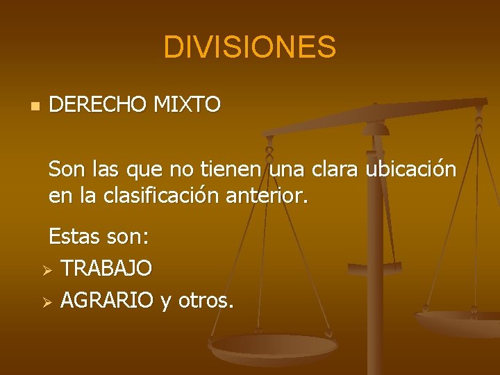 DIVISIONES n DERECHO MIXTO Son las que no tienen una clara ubicación en la