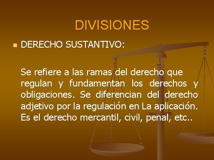DIVISIONES n DERECHO SUSTANTIVO: Se refiere a las ramas del derecho que regulan y DIVISIONES n DERECHO SUSTANTIVO: Se refiere a las ramas del derecho que regulan y