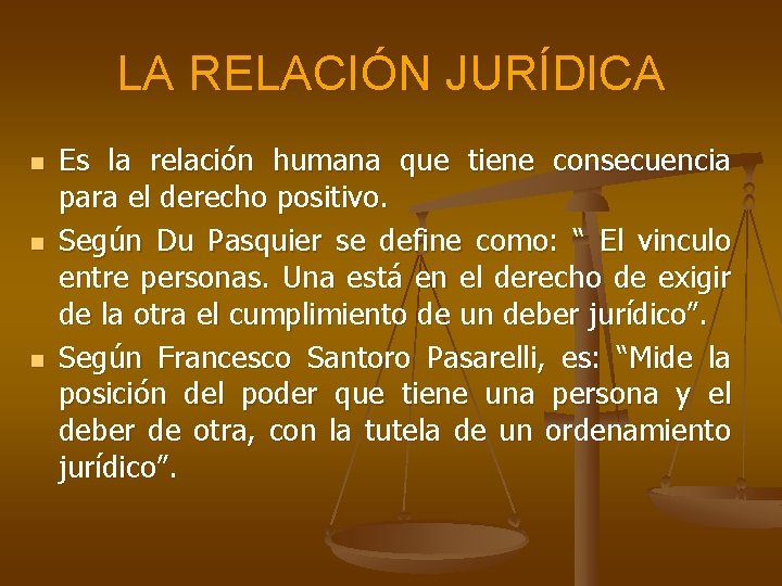 LA RELACIÓN JURÍDICA n n n Es la relación humana que tiene consecuencia para