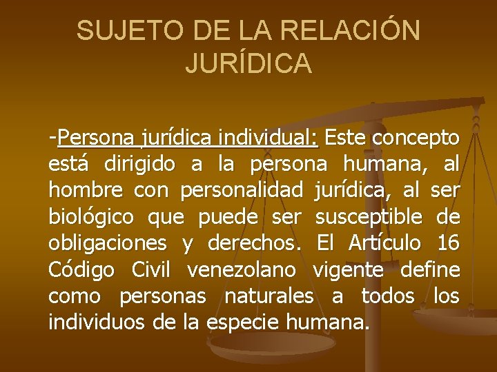 SUJETO DE LA RELACIÓN JURÍDICA -Persona jurídica individual: Este concepto está dirigido a la