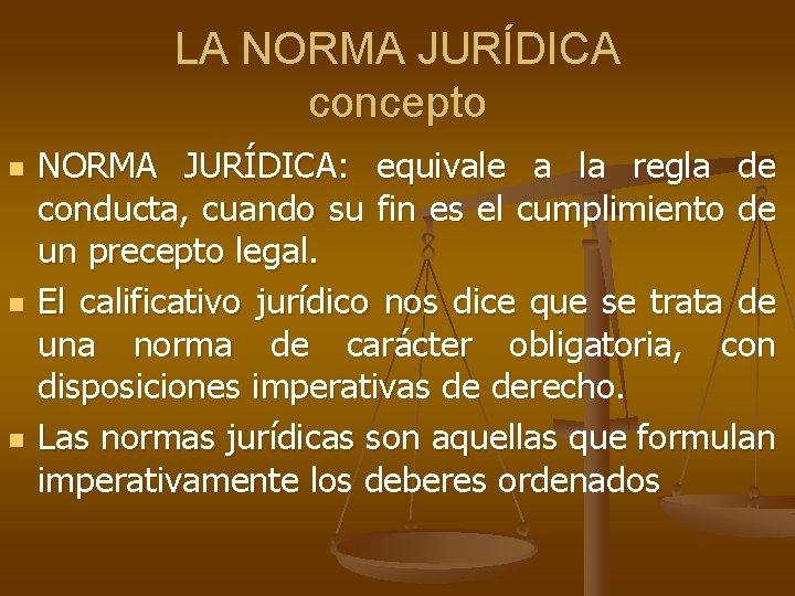 LA NORMA JURÍDICA concepto n n n NORMA JURÍDICA: equivale a la regla de