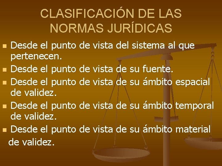 CLASIFICACIÓN DE LAS NORMAS JURÍDICAS Desde el punto de vista del sistema al que