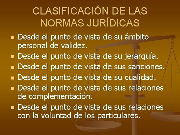 CLASIFICACIÓN DE LAS NORMAS JURÍDICAS n n n Desde el punto de vista de