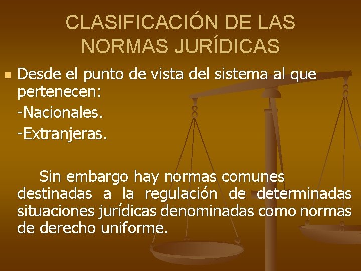 CLASIFICACIÓN DE LAS NORMAS JURÍDICAS n Desde el punto de vista del sistema al