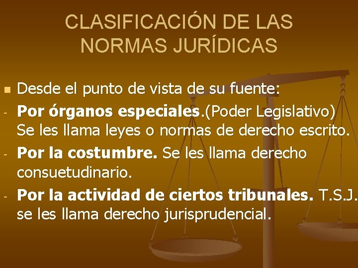 CLASIFICACIÓN DE LAS NORMAS JURÍDICAS n - - - Desde el punto de vista