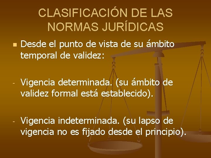 CLASIFICACIÓN DE LAS NORMAS JURÍDICAS n - - Desde el punto de vista de