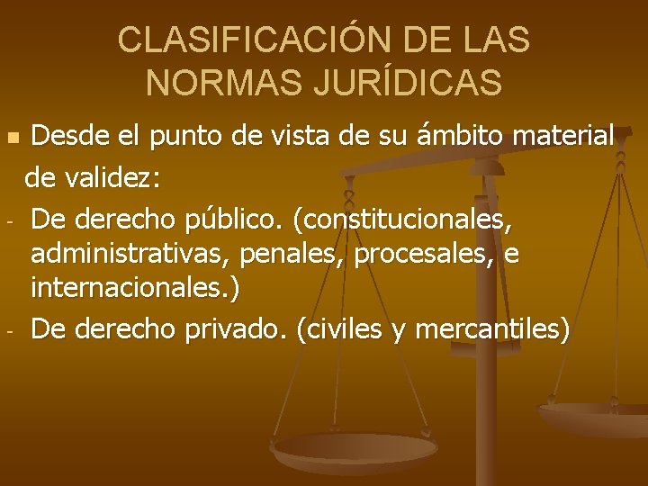 CLASIFICACIÓN DE LAS NORMAS JURÍDICAS n - - Desde el punto de vista de CLASIFICACIÓN DE LAS NORMAS JURÍDICAS n - - Desde el punto de vista de
