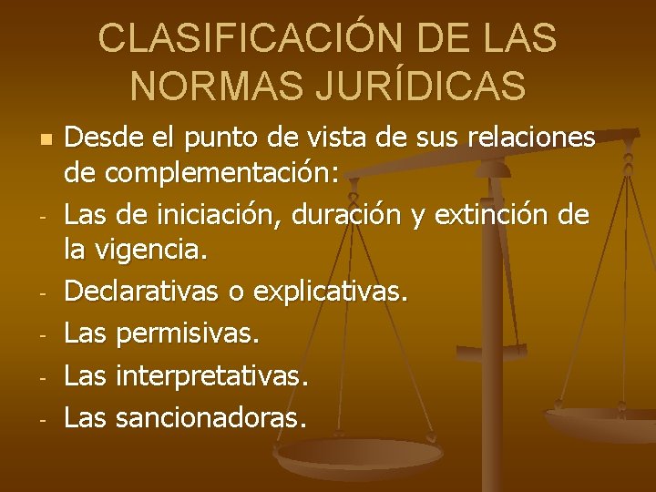 CLASIFICACIÓN DE LAS NORMAS JURÍDICAS n - - Desde el punto de vista de CLASIFICACIÓN DE LAS NORMAS JURÍDICAS n - - Desde el punto de vista de