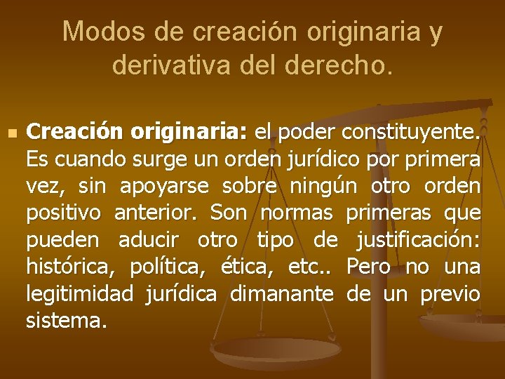 Modos de creación originaria y derivativa del derecho. n Creación originaria: el poder constituyente.