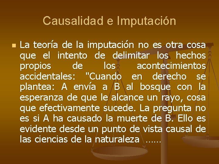 Causalidad e Imputación n La teoría de la imputación no es otra cosa que