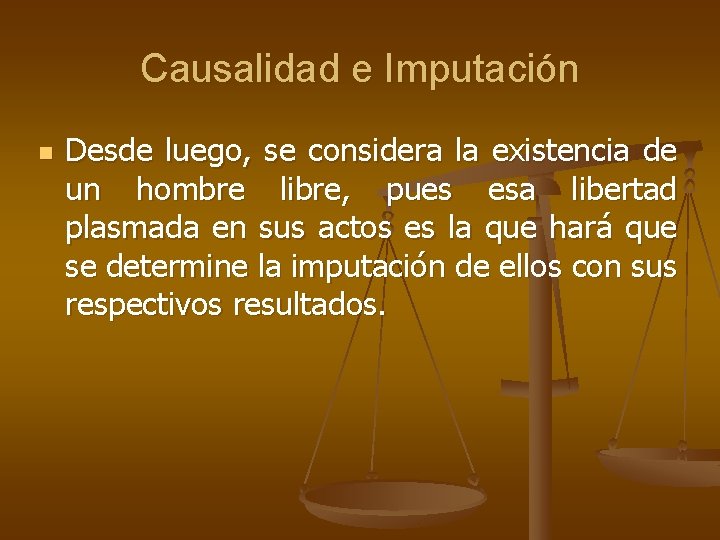 Causalidad e Imputación n Desde luego, se considera la existencia de un hombre libre, Causalidad e Imputación n Desde luego, se considera la existencia de un hombre libre,