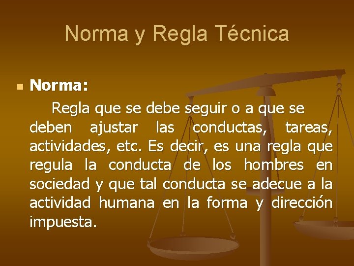 Norma y Regla Técnica n Norma: Regla que se debe seguir o a que