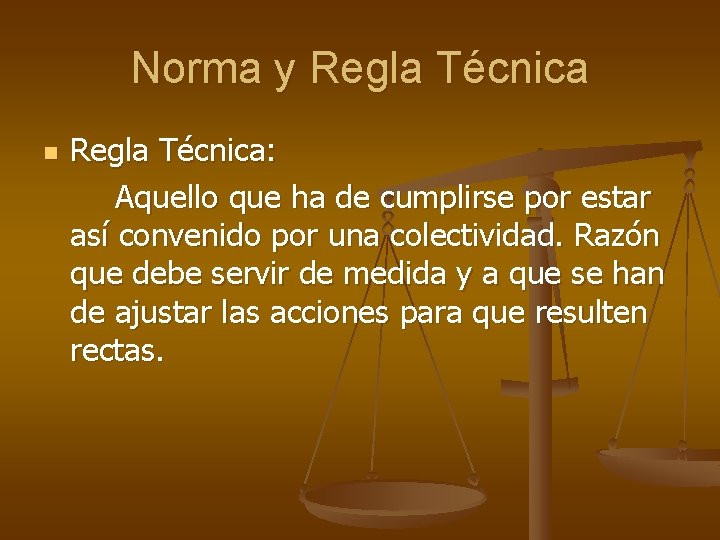 Norma y Regla Técnica n Regla Técnica: Aquello que ha de cumplirse por estar