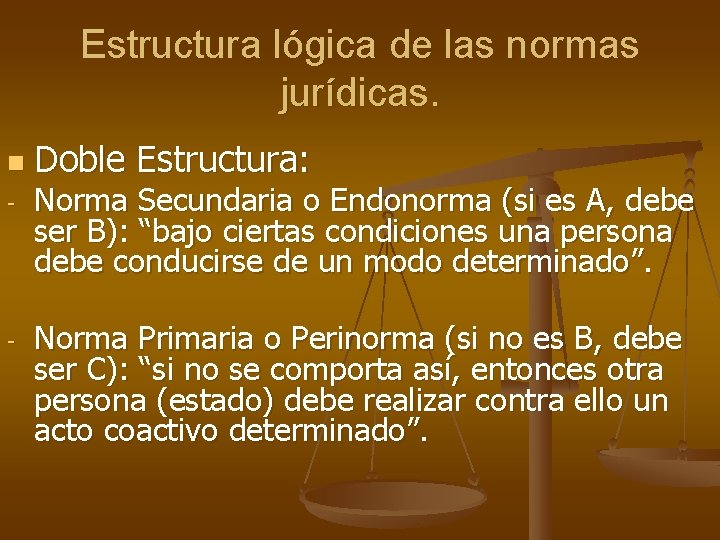 Estructura lógica de las normas jurídicas. n - - Doble Estructura: Norma Secundaria o