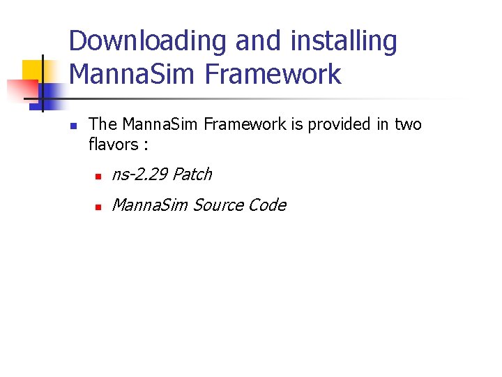 Downloading and installing Manna. Sim Framework n The Manna. Sim Framework is provided in