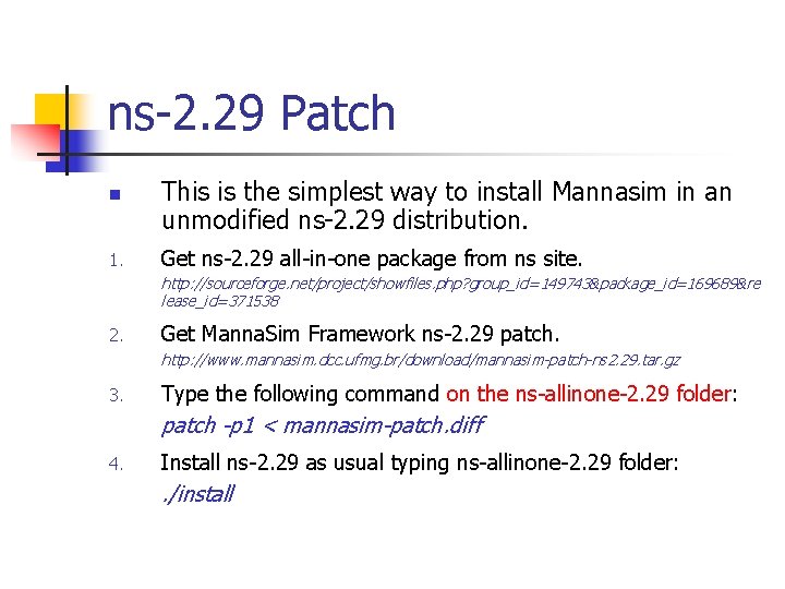 ns-2. 29 Patch n 1. This is the simplest way to install Mannasim in