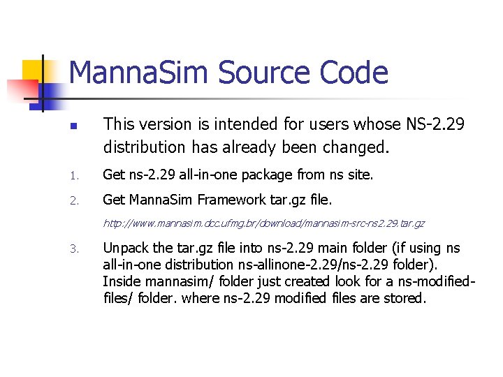 Manna. Sim Source Code n This version is intended for users whose NS-2. 29