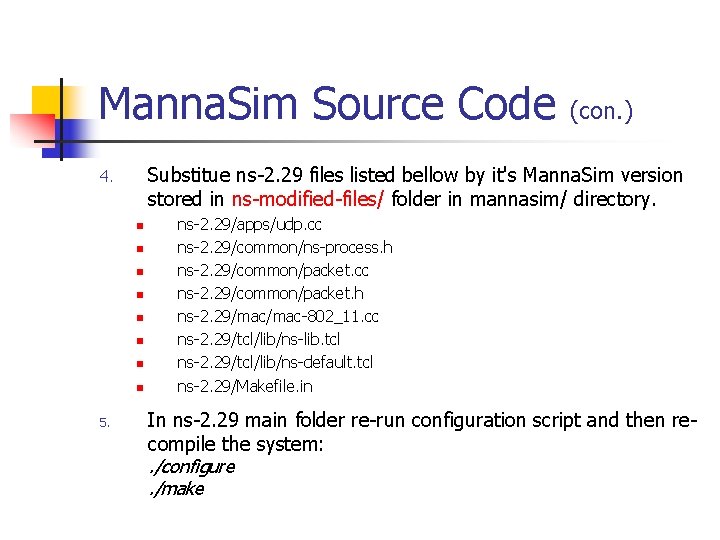 Manna. Sim Source Code Substitue ns-2. 29 files listed bellow by it's Manna. Sim