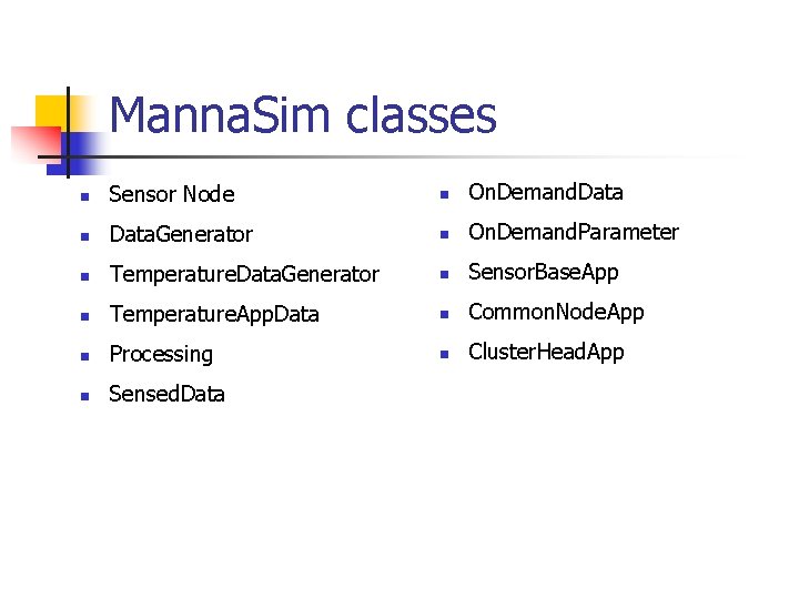 Manna. Sim classes n Sensor Node n On. Demand. Data n Data. Generator n