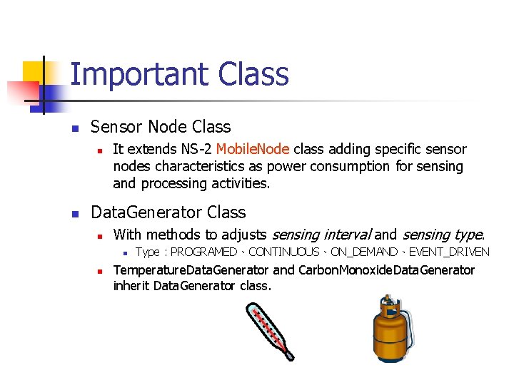 Important Class n Sensor Node Class n n It extends NS-2 Mobile. Node class