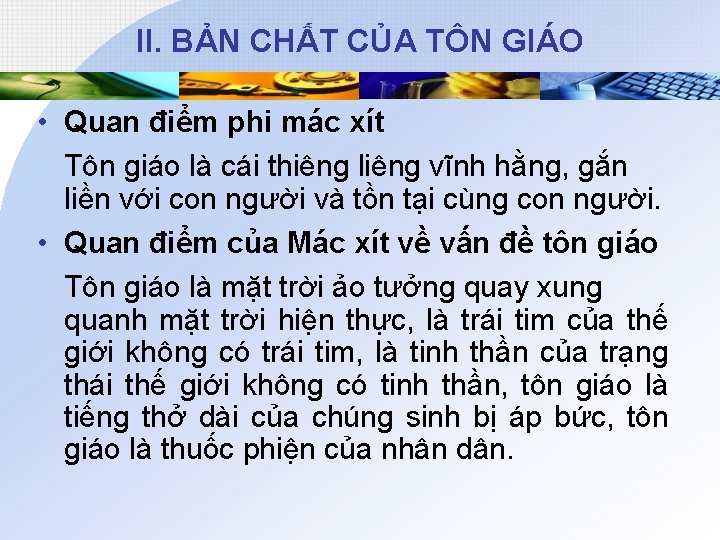 II. BẢN CHẤT CỦA TÔN GIÁO • Quan điểm phi mác xít Tôn giáo