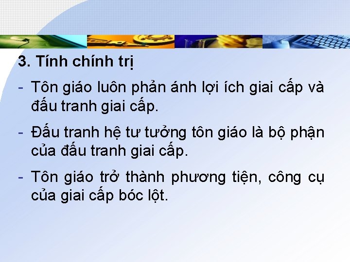 3. Tính chính trị - Tôn giáo luôn phản ánh lợi ích giai cấp