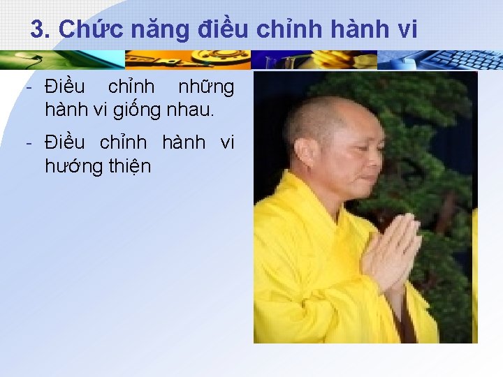 3. Chức năng điều chỉnh hành vi - Điều chỉnh những hành vi giống