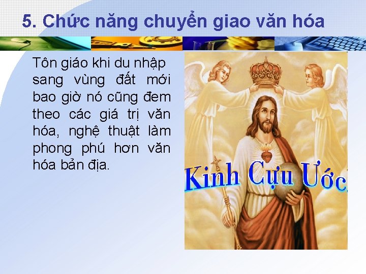 5. Chức năng chuyển giao văn hóa Tôn giáo khi du nhập sang vùng