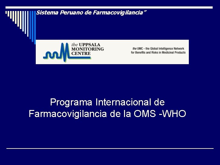 Sistema Peruano de Farmacovigilancia” Programa Internacional de Farmacovigilancia de la OMS -WHO 