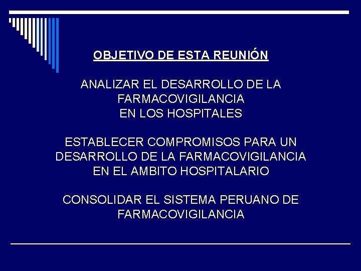 OBJETIVO DE ESTA REUNIÓN ANALIZAR EL DESARROLLO DE LA FARMACOVIGILANCIA EN LOS HOSPITALES ESTABLECER