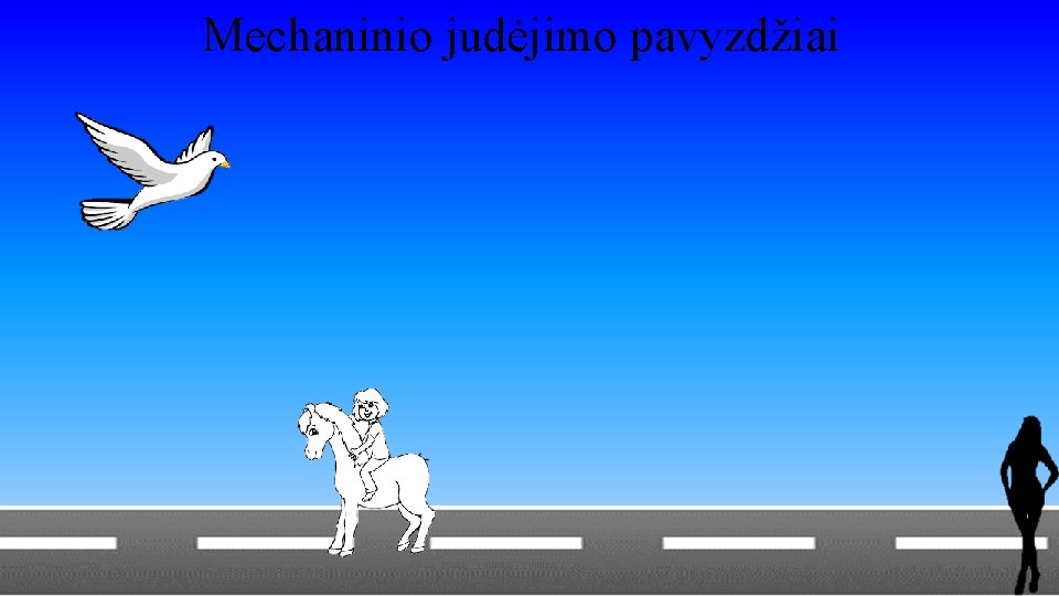 Mechaninio judėjimo pavyzdžiai 