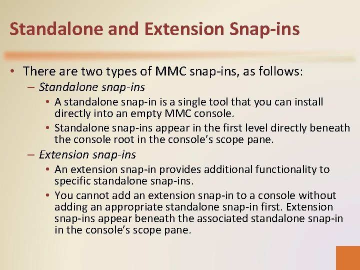 Standalone and Extension Snap-ins • There are two types of MMC snap-ins, as follows: