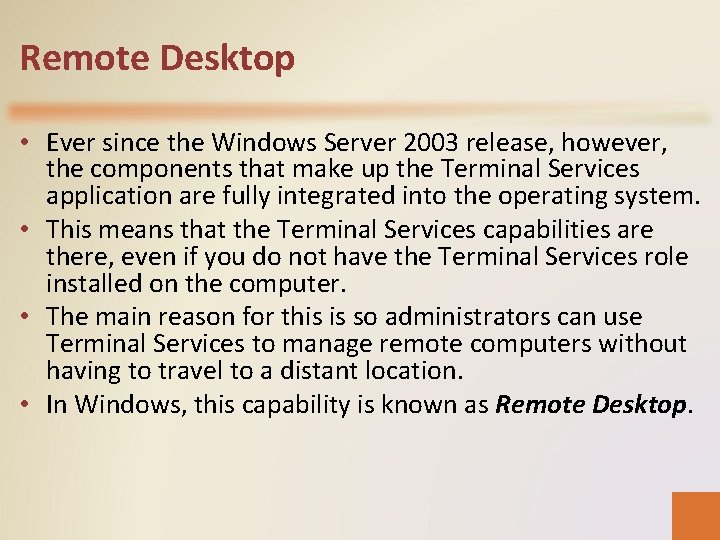 Remote Desktop • Ever since the Windows Server 2003 release, however, the components that