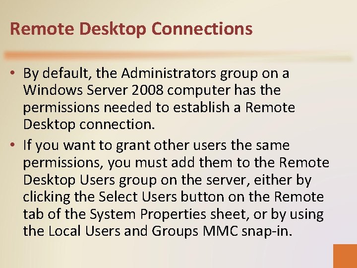 Remote Desktop Connections • By default, the Administrators group on a Windows Server 2008