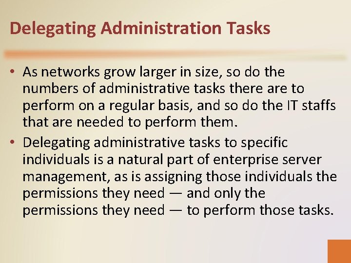 Delegating Administration Tasks • As networks grow larger in size, so do the numbers