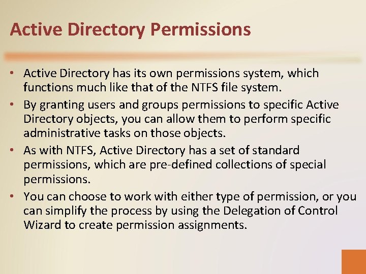 Active Directory Permissions • Active Directory has its own permissions system, which functions much