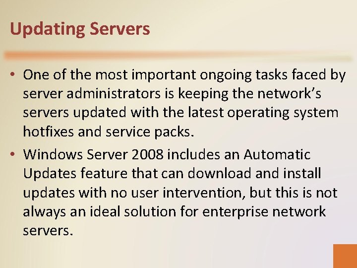 Updating Servers • One of the most important ongoing tasks faced by server administrators