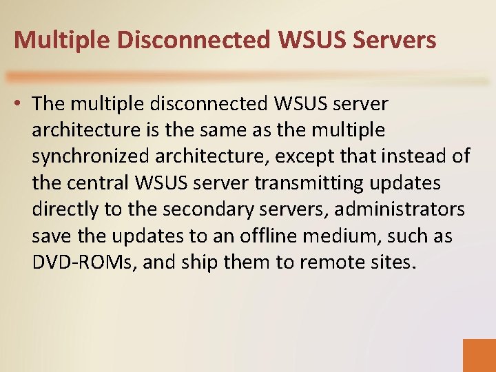 Multiple Disconnected WSUS Servers • The multiple disconnected WSUS server architecture is the same