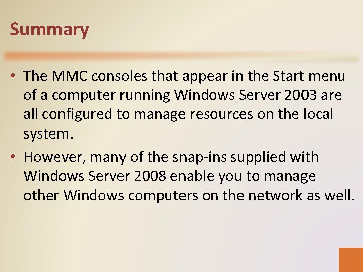 Summary • The MMC consoles that appear in the Start menu of a computer