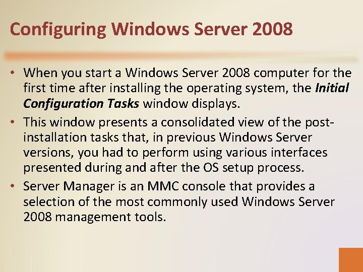 Configuring Windows Server 2008 • When you start a Windows Server 2008 computer for