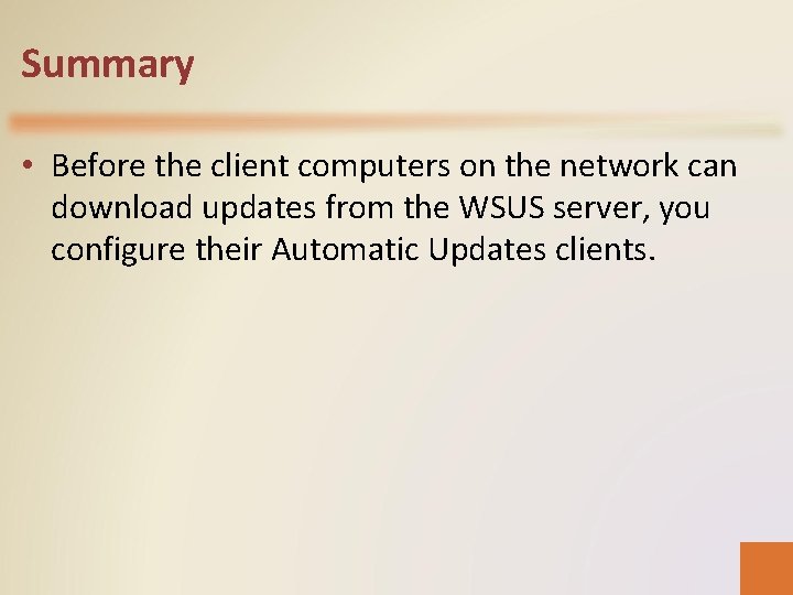 Summary • Before the client computers on the network can download updates from the