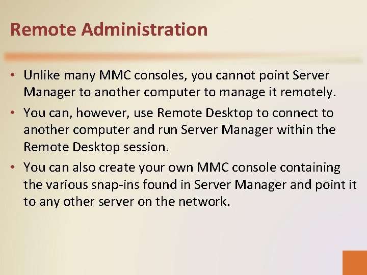 Remote Administration • Unlike many MMC consoles, you cannot point Server Manager to another