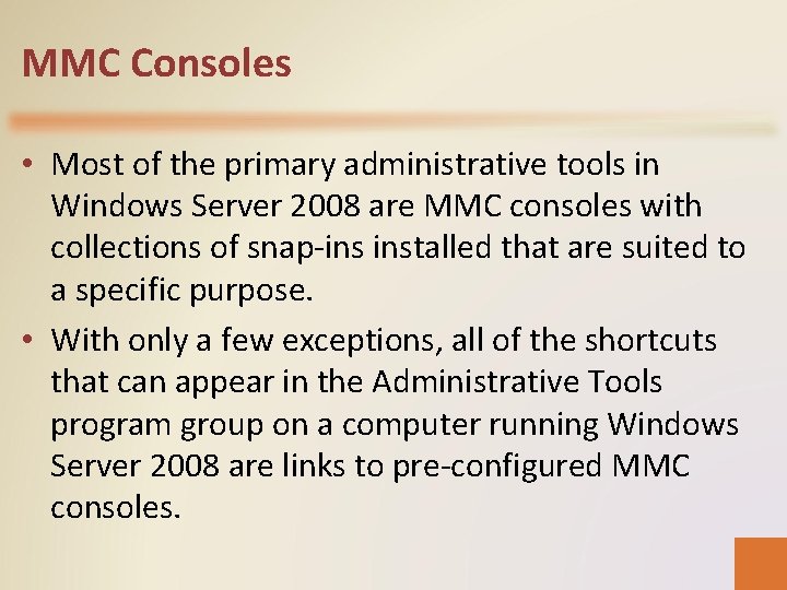 MMC Consoles • Most of the primary administrative tools in Windows Server 2008 are