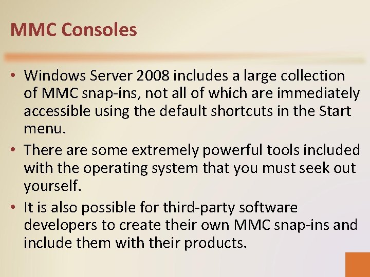 MMC Consoles • Windows Server 2008 includes a large collection of MMC snap-ins, not