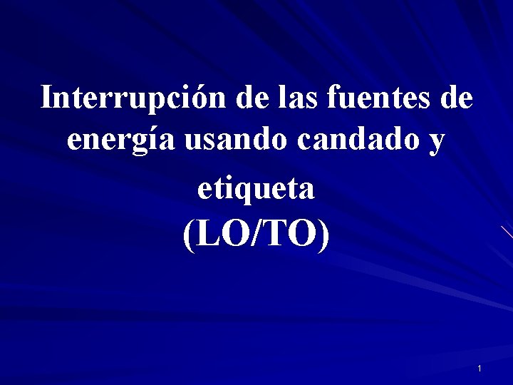 Interrupción de las fuentes de energía usando candado y etiqueta (LO/TO) 1 