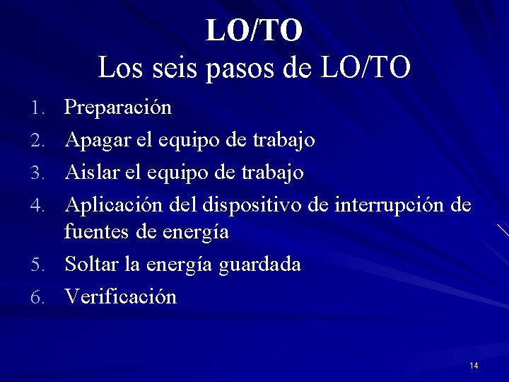 LO/TO Los seis pasos de LO/TO 1. Preparación 2. Apagar el equipo de trabajo