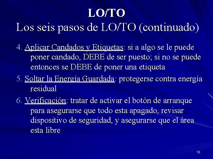 LO/TO Los seis pasos de LO/TO (continuado) 4. Aplicar Candados y Etiquetas: si a