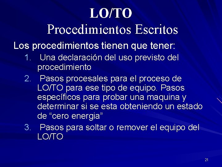 LO/TO Procedimientos Escritos Los procedimientos tienen que tener: 1. Una declaración del uso previsto