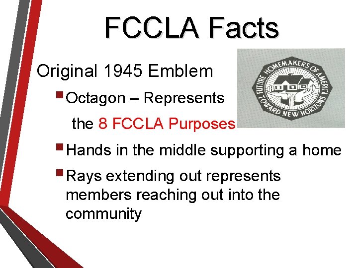 FCCLA Facts Original 1945 Emblem §Octagon – Represents the 8 FCCLA Purposes §Hands in