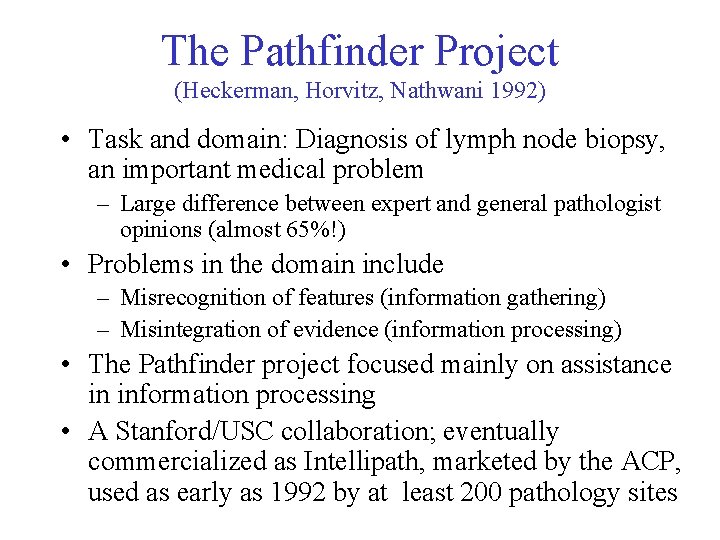 The Pathfinder Project (Heckerman, Horvitz, Nathwani 1992) • Task and domain: Diagnosis of lymph